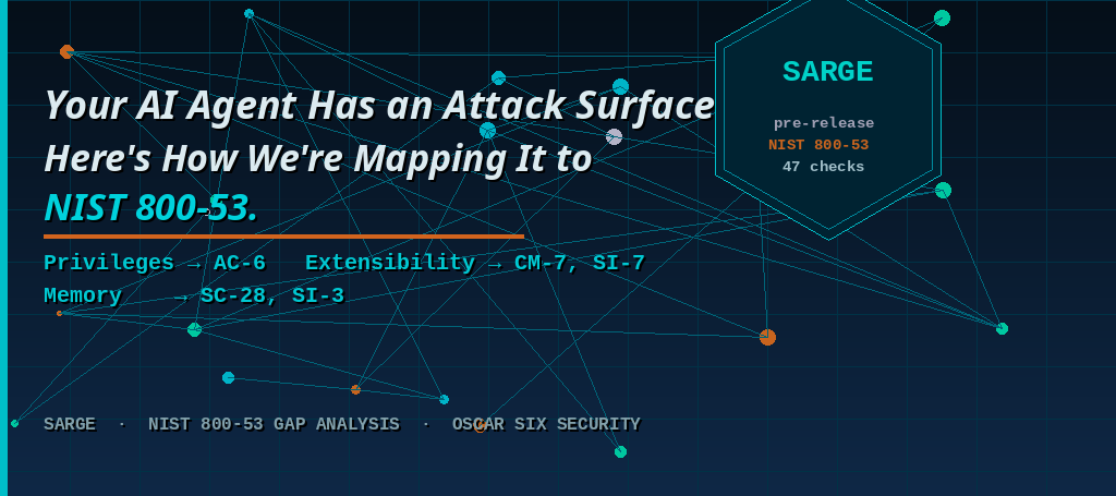Your AI Agent Has an Attack Surface. Here's How We're Mapping It to NIST 800-53.
